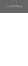 Vice & Versa