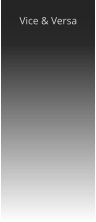 Vice & Versa